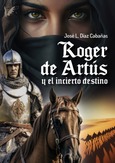 Roger de Artús y el incierto destino